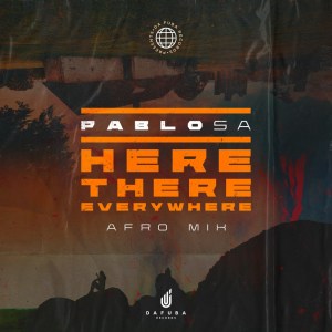 PabloSA – Here, There, Everywhere (Afro Mix)