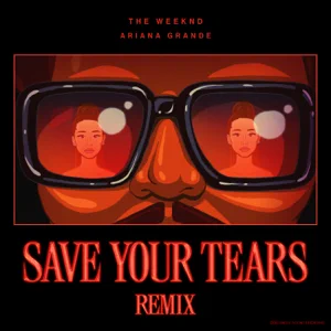 The Weeknd, Ariana Grande – Save Your Tears (Remix)