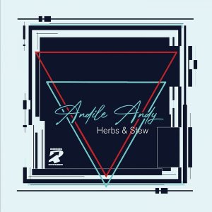 EP: AndileAndy – Herbs & Stew