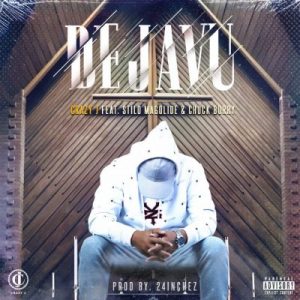 Crazy J – Dejavu ft Stilo Magolide & Chuck Burry