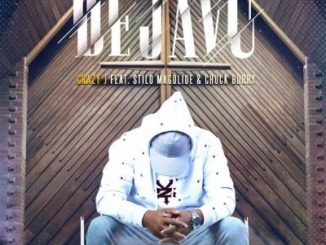 Crazy J – Dejavu ft Stilo Magolide & Chuck Burry