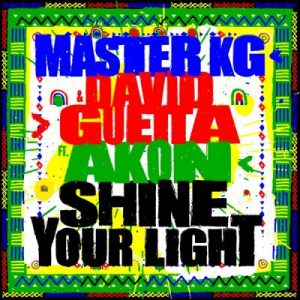 Master KG – Shine Your Light ft David Guetta & Akon