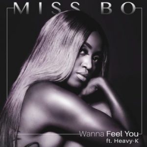 Miss Bo – Wanna Feel You Ft. Heavy K