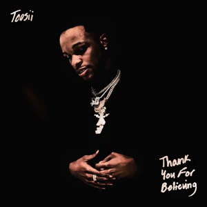 ALBUM: Toosii – Thank You For Believing