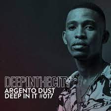 Argento Dust – Deep In It 017 (Deep In The City)