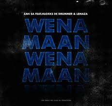 Djy Zan SA – Wena Maan Ft. Hloxks De Drummer & Lemaza