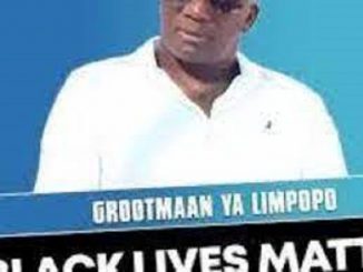 Grootmaan Ya Limpopo – Black Lives Matters