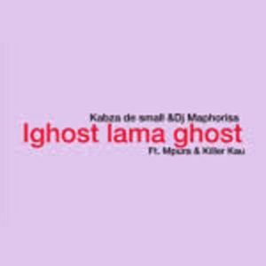 Kabza De Small – Ighost lama Ghost Ft. Mpura, Dj Maphorisa & Killer Kau