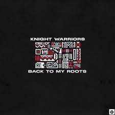 Knight Warriors – Back To My Roots (Original Mix)