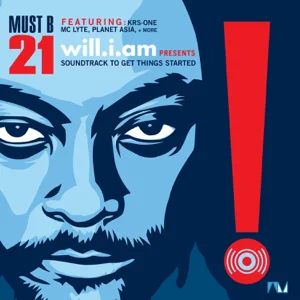 ALBUM: will.i.am – Must B 21 (Soundtrack to Get Things Started)