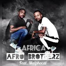 Afro Brotherz – Africa ft. Malphocal