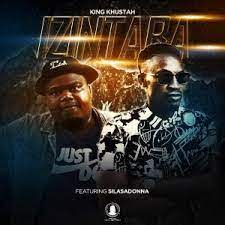 King Khustah – Izintaba Ft. Silasadonna