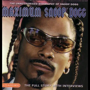 Maximum Snoop Dogg - The Unauthorised Biography of Snoop Dogg Snoop Dogg