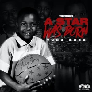 ALBUM: Yung Dred – A STAR WAS BORN