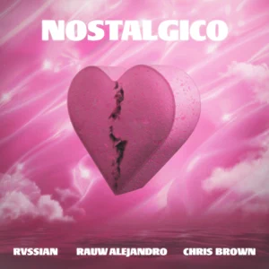 Rvssian, Rauw Alejandro and Chris Brown – Nostálgico