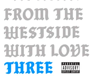 from-the-westside-with-love-three-dom-kennedy