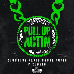 YOUNGBOY-NEVER-BROKE-AGAIN-P-YUNGIN-PULL-UP-ACTIN