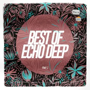 ep-echo-deep-best-of-echo-deep-pt.-1