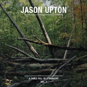 jason-upton-a-table-full-of-strangers-vol-1