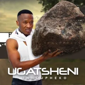 Ugatsheni-–-Inhlupheko-mp3-downl