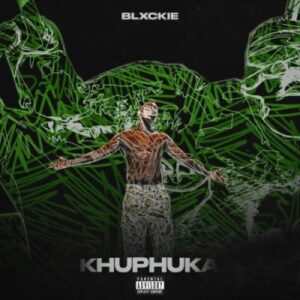 DOWNLOAD-Blxckie-–-Khuphuka-–