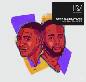 DOWNLOAD-Deep-Narratives-–-Amiba-Snakes-Original-Mix-–