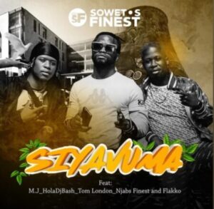 DOWNLOAD-Sowetos-Finest-–-Siyavuma-Ft-MJ-HOLADJBASH-Tom-London