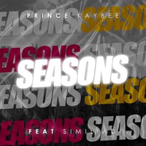 DOWNLOAD-Prince-Kaybee-–-Seasons-ft-Simi-Liadi-–