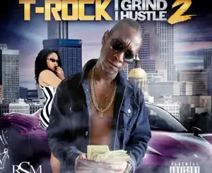 I-Grind-I-Hustle-2-T-Rock