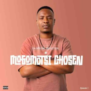 DOWNLOAD-Mogomotsi-Chosen-–-Special-Selection-Episode-1-Mix-–