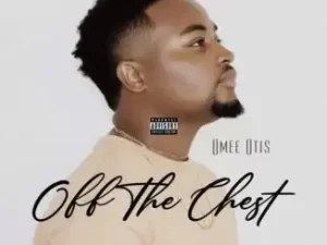 DOWNLOAD-Omee-Otis-–-Off-My-Chest-–.webp