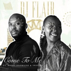 DOWNLOAD-Tpzee-DJ-Flair-SA-–-Come-to-Me