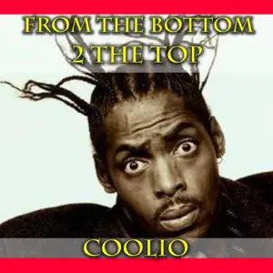 From-the-Bottom-2-the-Top-Coolio