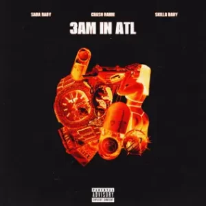 3AM-IN-ATL-Single-Sada-Baby-CRASH-RARRI-and-Skilla-Baby