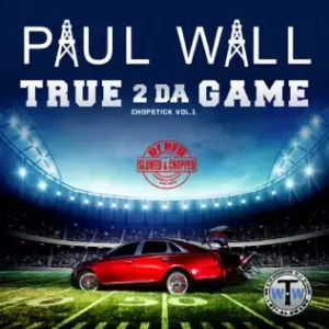 ALBUM-Paul-Wall-–-True-2-da-Game-Chopstick-Vol.-1-Slowed-Chopped