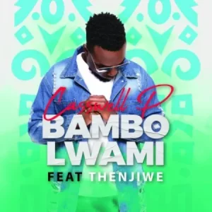 DOWNLOAD-Casswell-P-–-Bambo-Lwami-ft-Thenjiwe-–.webp