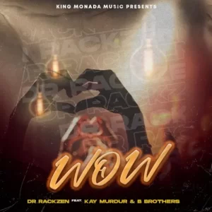 DOWNLOAD-Dr-Rackzen-–-Wow-ft-Kay-Murdur-B.webp