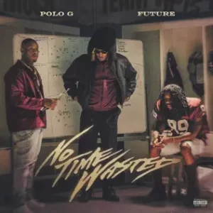 Polo G - No Time Wasted (feat. Future)