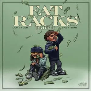 Fat Racks Pt. 2 - Single
Luh Tyler, BabyTron