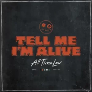 Tell Me I'm Alive All Time Low