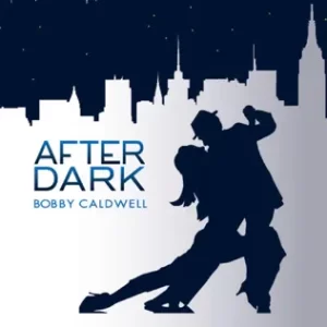 After Dark
Bobby Caldwell