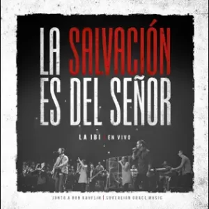 La Salvación es del Señor
Adoración La IBI, Sovereign Grace Music