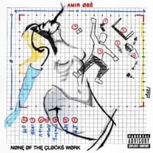 None of the Clocks Work
Amir Obè