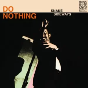 Do Nothing – Snake Sideways