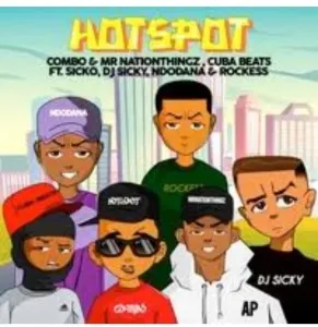 Combo M, MrNationThingz & Cuba Beats – Hotspot Ft. Sickoo, Rockess, DJ Sicky & Ndodana