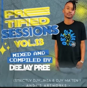 Deejay Pree – Preetified Sessions Vol. 13 (Strictly Djy Ma’Ten & Djy Biza)