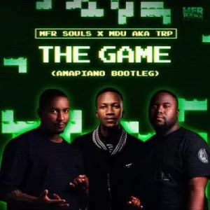 MFR Souls & MDU aka TRP - The Game (Amapiano Bootleg)