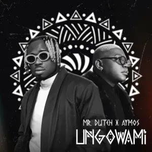 Mr. Dutch & Aymos – Ungowami