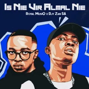 Royal Musiq & Djy Zan SA - Is Nie Vir Almal Nie