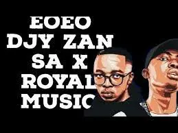 Djy Zan SA & Royal Musiq – EoEo